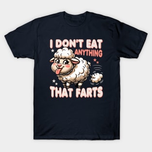 I Dont Eat Anything That Farts - Sheep T-Shirt